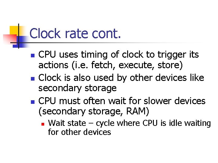 Clock rate cont. n n n CPU uses timing of clock to trigger its