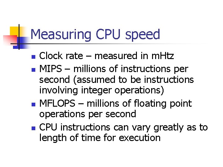 Measuring CPU speed n n Clock rate – measured in m. Htz MIPS –