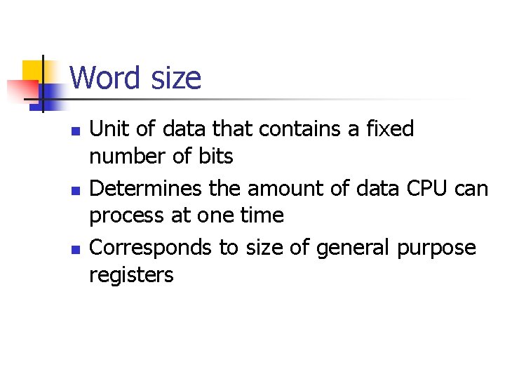 Word size n n n Unit of data that contains a fixed number of