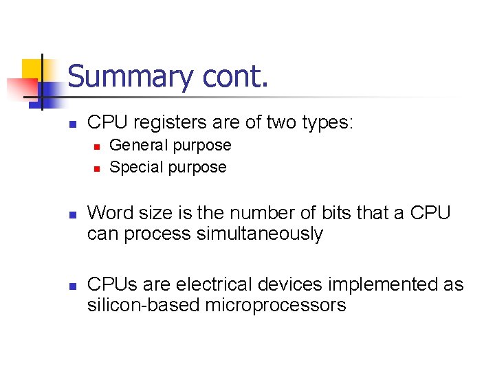 Summary cont. n CPU registers are of two types: n n General purpose Special