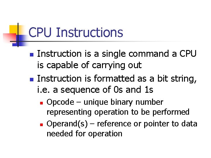 CPU Instructions n n Instruction is a single command a CPU is capable of