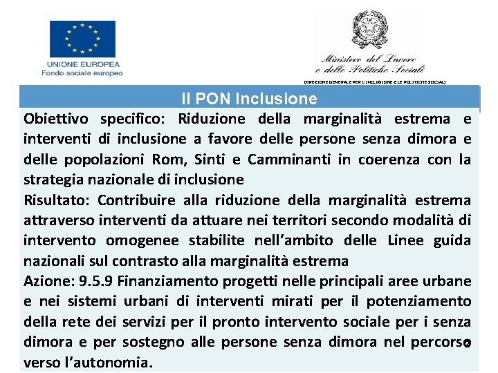 DIREZIONE GENERALE PER L’INCLUSIONE E LE POLITICHE SOCIALI Il PON Inclusione Obiettivo specifico: Riduzione