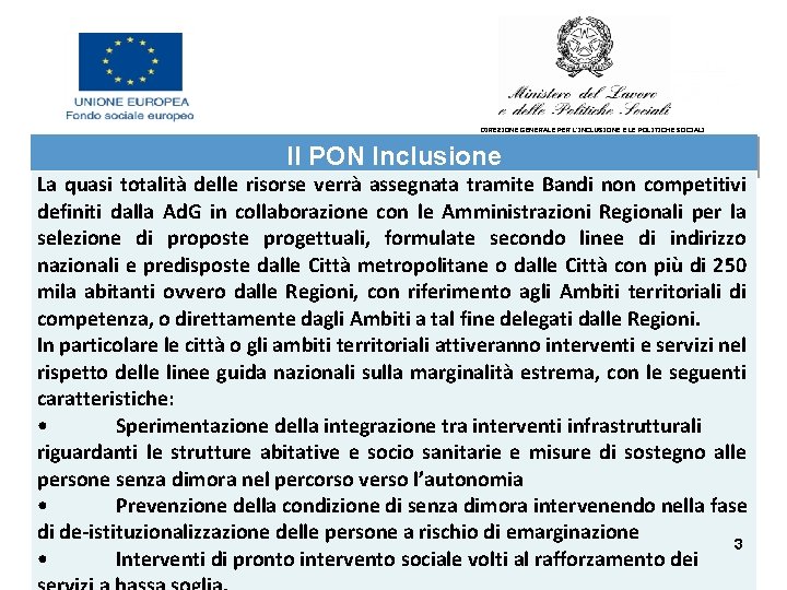 DIREZIONE GENERALE PER L’INCLUSIONE E LE POLITICHE SOCIALI Il PON Inclusione La quasi totalità