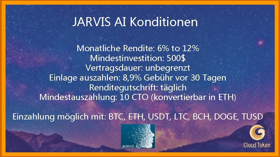 JARVIS AI Konditionen Monatliche Rendite: 6% to 12% Mindestinvestition: 500$ Vertragsdauer: unbegrenzt Einlage auszahlen: