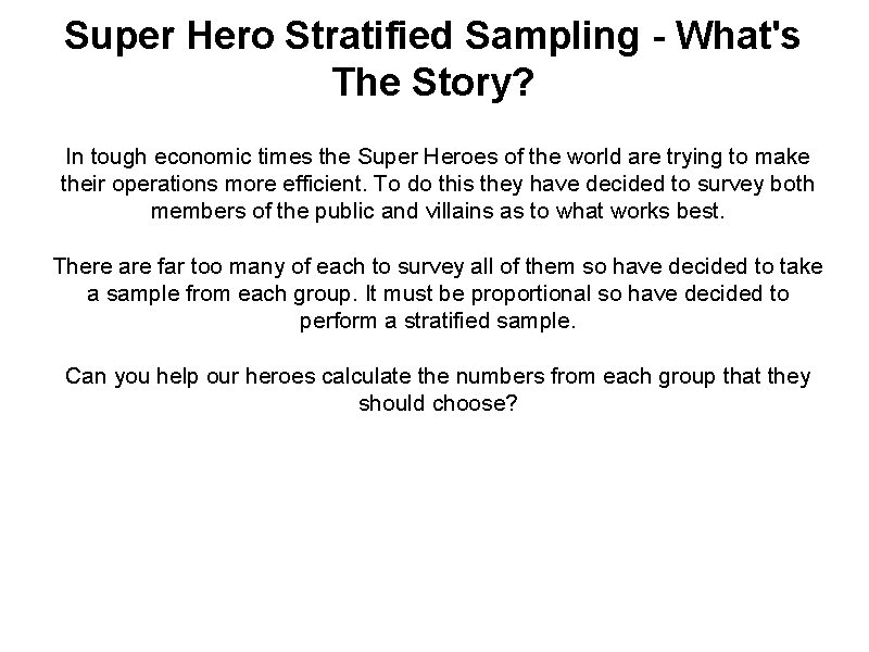 Super Hero Stratified Sampling - What's The Story? In tough economic times the Super