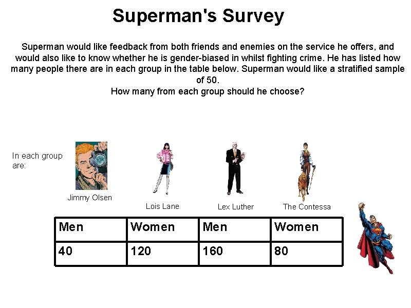 Superman's Survey Superman would like feedback from both friends and enemies on the service