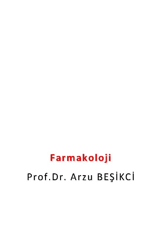 Farmakoloji Prof. Dr. Arzu BEŞİKCİ AOB 