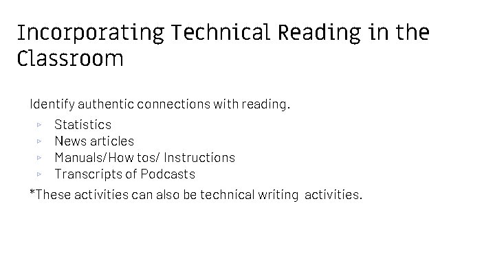 Incorporating Technical Reading in the Classroom Identify authentic connections with reading. ▹ Statistics ▹