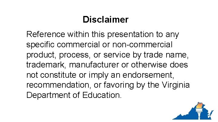 Disclaimer Reference within this presentation to any specific commercial or non-commercial product, process, or