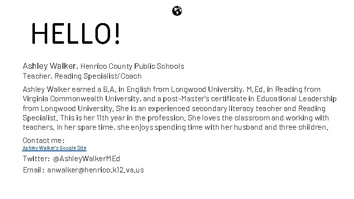 HELLO! Ashley Walker, Henrico County Public Schools Teacher, Reading Specialist/Coach Ashley Walker earned a