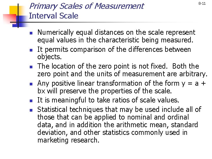 Primary Scales of Measurement 8 -11 Interval Scale n n n Numerically equal distances