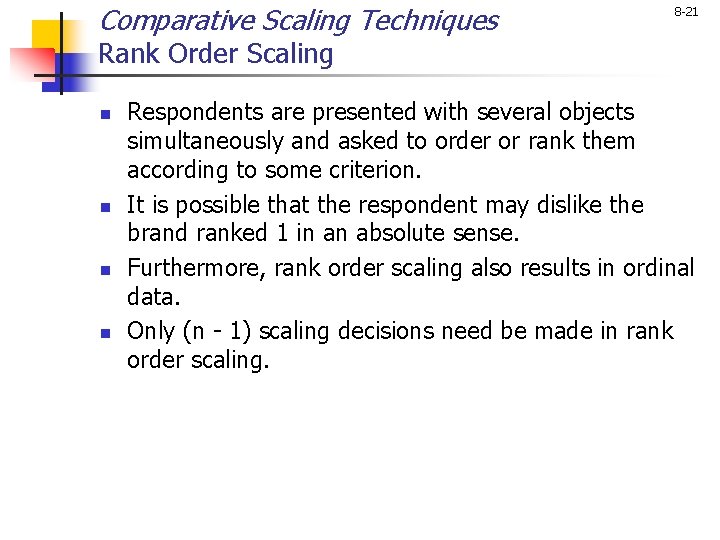 Comparative Scaling Techniques 8 -21 Rank Order Scaling n n Respondents are presented with