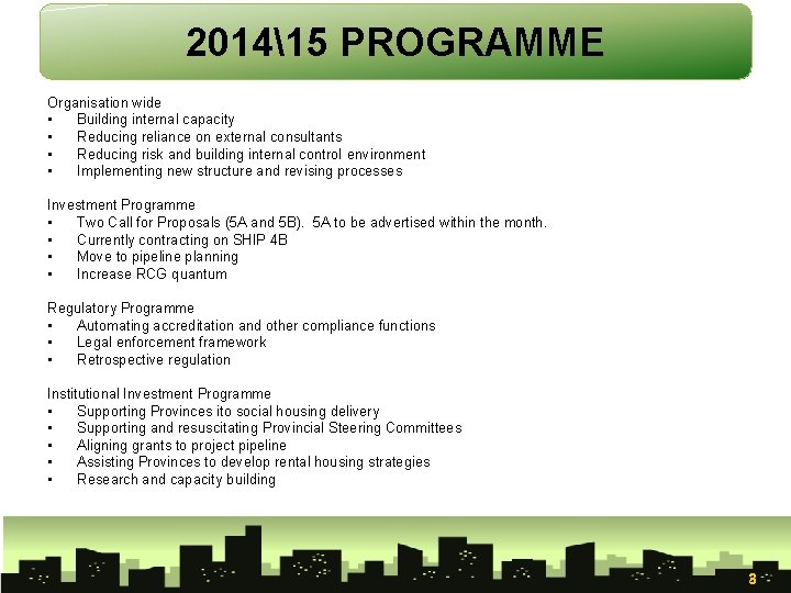 201415 PROGRAMME Organisation wide • Building internal capacity • Reducing reliance on external consultants
