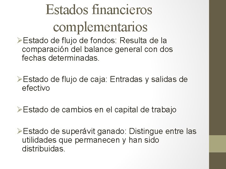 Estados financieros complementarios ØEstado de flujo de fondos: Resulta de la comparación del balance