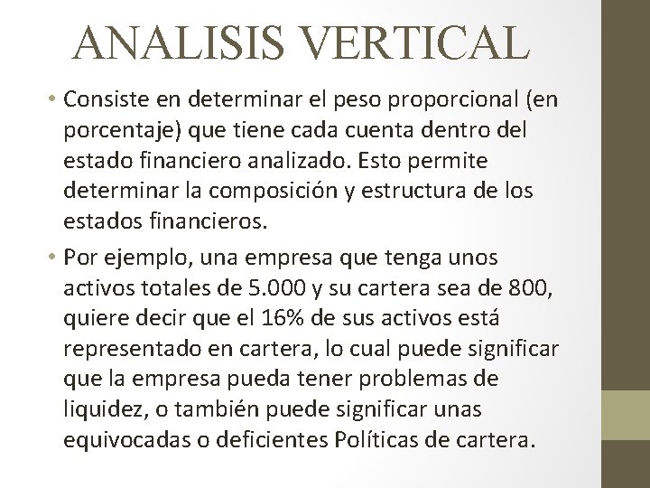 ANALISIS VERTICAL • Consiste en determinar el peso proporcional (en porcentaje) que tiene cada