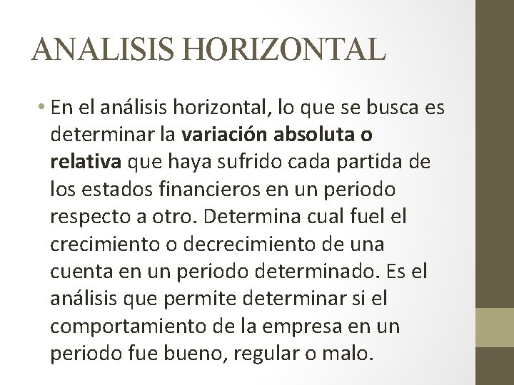 ANALISIS HORIZONTAL • En el análisis horizontal, lo que se busca es determinar la