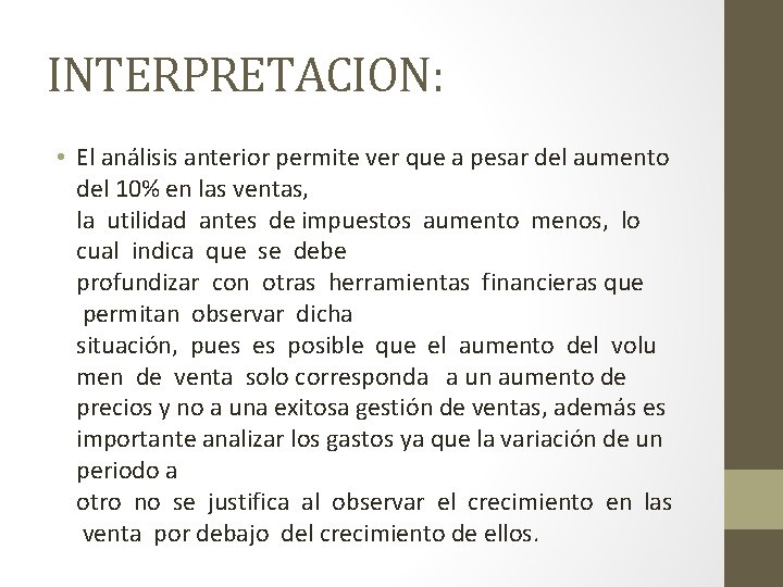 INTERPRETACION: • El análisis anterior permite ver que a pesar del aumento del 10%