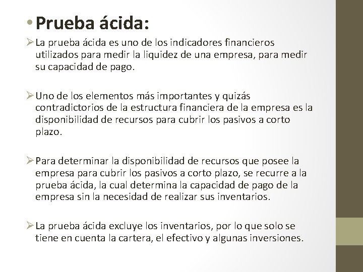  • Prueba ácida: ØLa prueba ácida es uno de los indicadores financieros utilizados