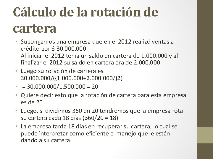 Cálculo de la rotación de cartera • Supongamos una empresa que en el 2012