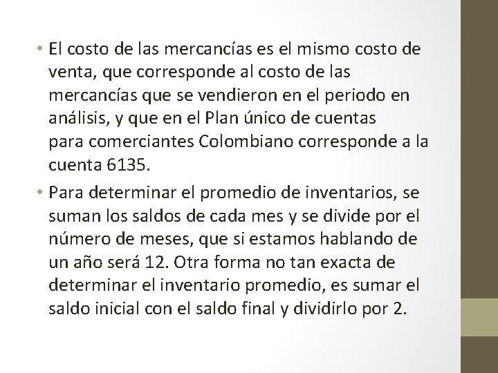  • El costo de las mercancías es el mismo costo de venta, que