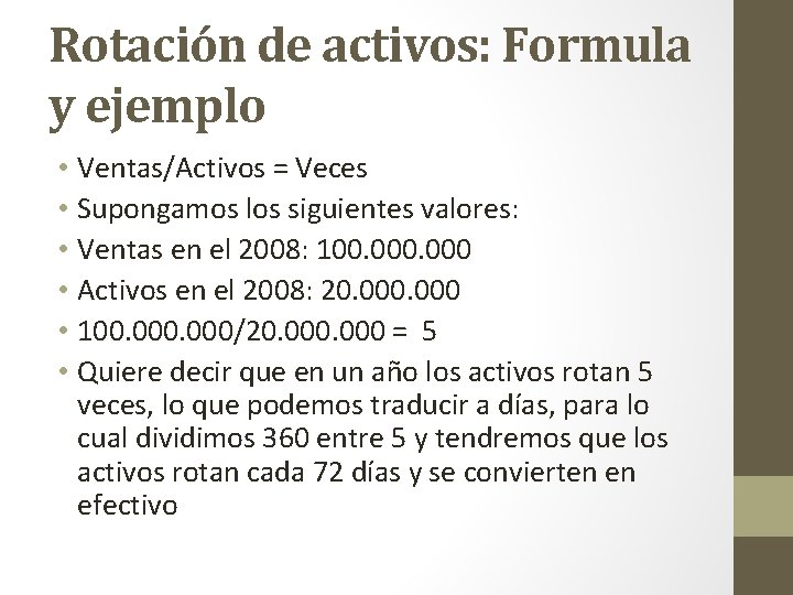 Rotación de activos: Formula y ejemplo • Ventas/Activos = Veces • Supongamos los siguientes