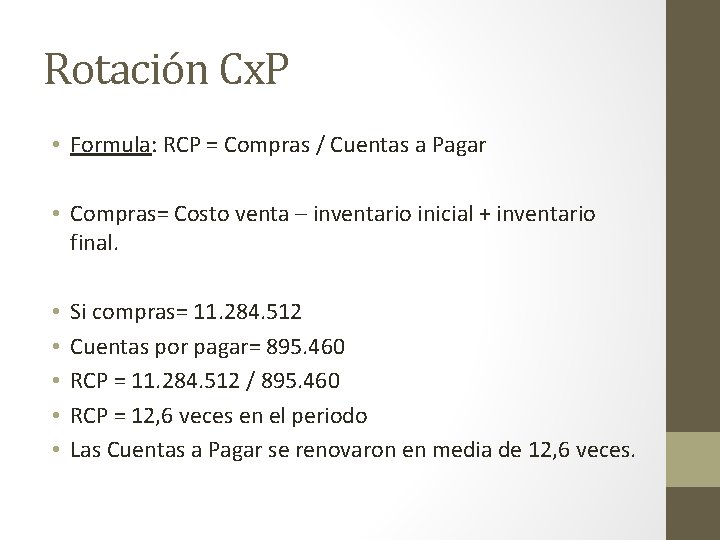 Rotación Cx. P • Formula: RCP = Compras / Cuentas a Pagar • Compras=