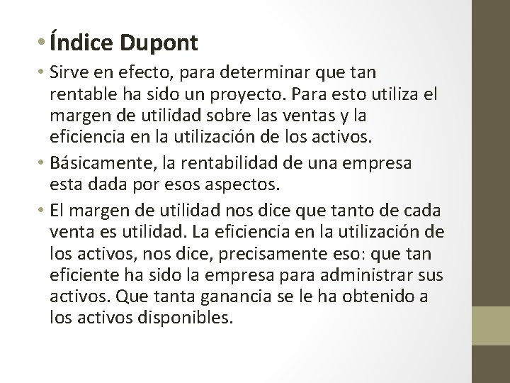  • Índice Dupont • Sirve en efecto, para determinar que tan rentable ha