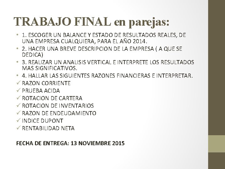 TRABAJO FINAL en parejas: • 1. ESCOGER UN BALANCE Y ESTADO DE RESULTADOS REALES,