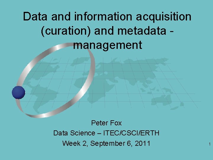 Data and information acquisition curation and metadata management