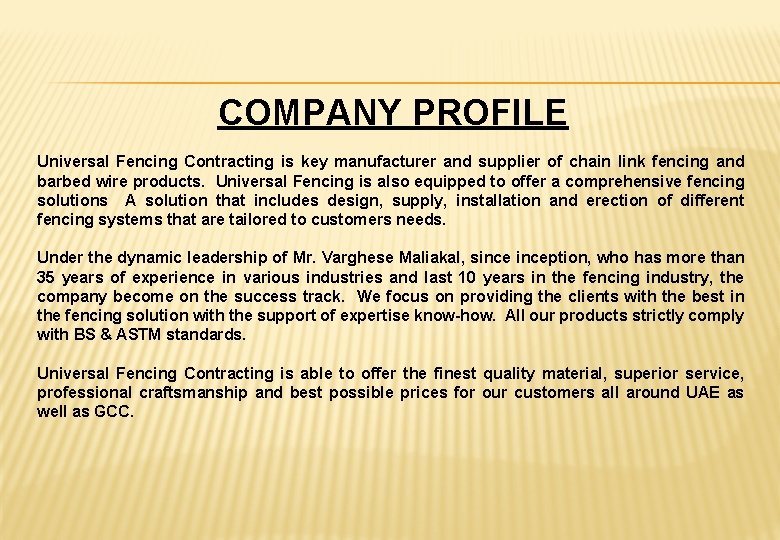 COMPANY PROFILE Universal Fencing Contracting is key manufacturer and supplier of chain link fencing