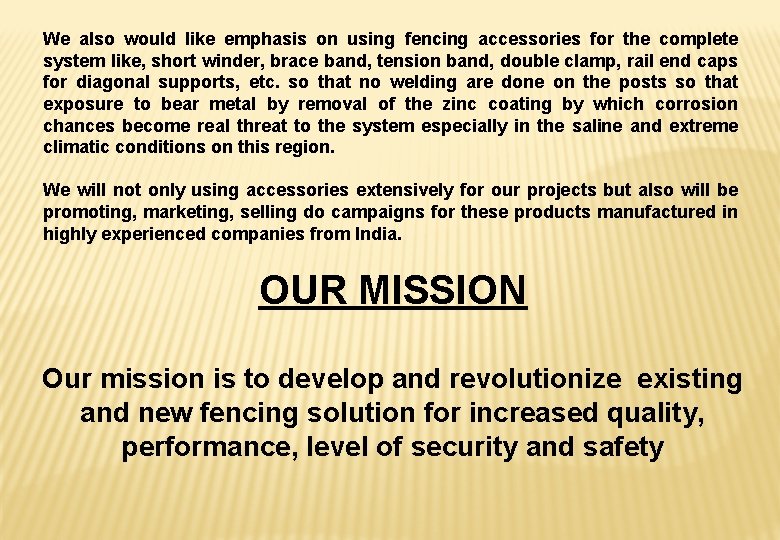 We also would like emphasis on using fencing accessories for the complete system like,