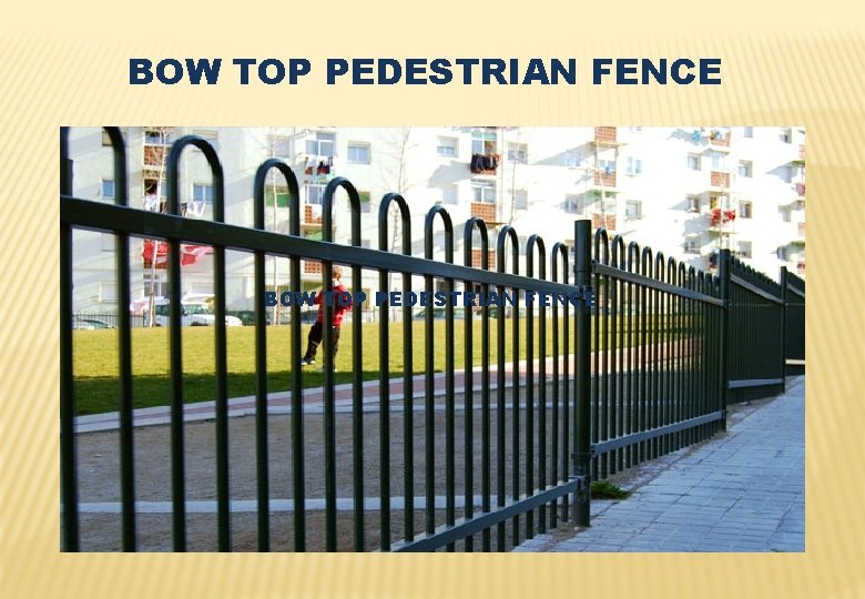 BOW TOP PEDESTRIAN FENCE 