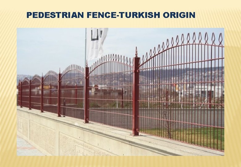 PEDESTRIAN FENCE-TURKISH ORIGIN 