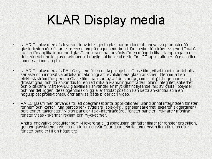 KLAR Display media • KLAR Display media´s leverantör av intelligenta glas har producerat innovativa
