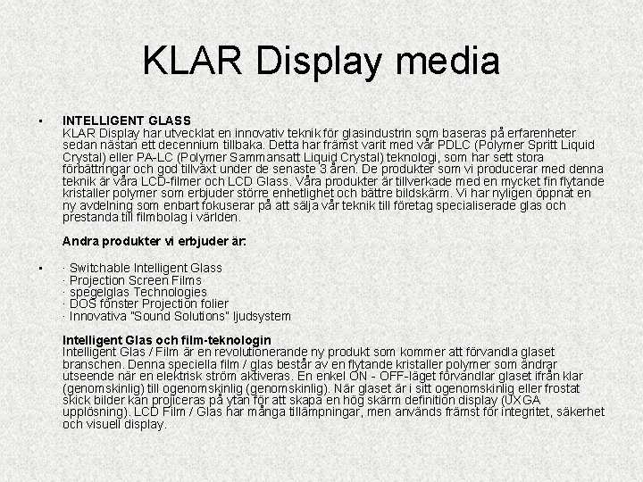 KLAR Display media • INTELLIGENT GLASS KLAR Display har utvecklat en innovativ teknik för