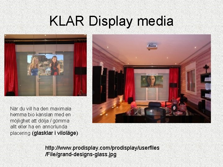 KLAR Display media När du vill ha den maximala hemma bio känslan med en