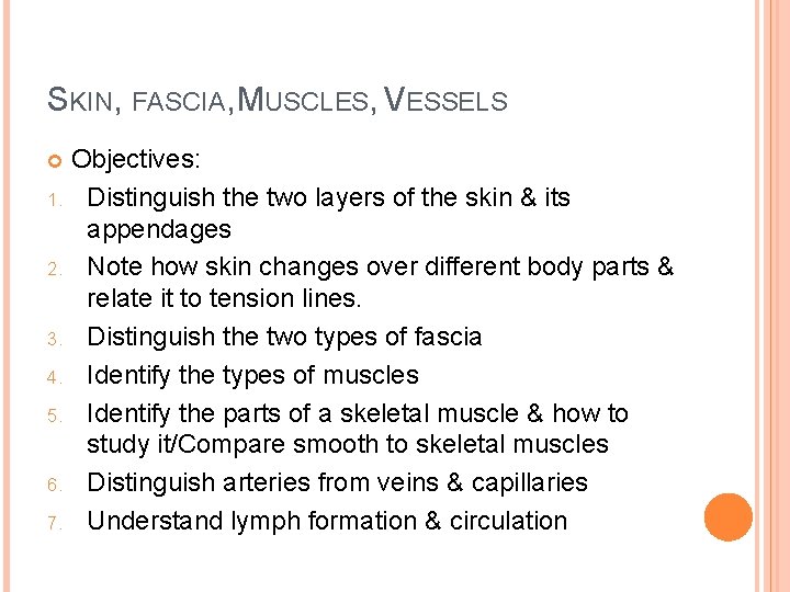 SKIN, FASCIA, MUSCLES, VESSELS Objectives: 1. Distinguish the two layers of the skin &