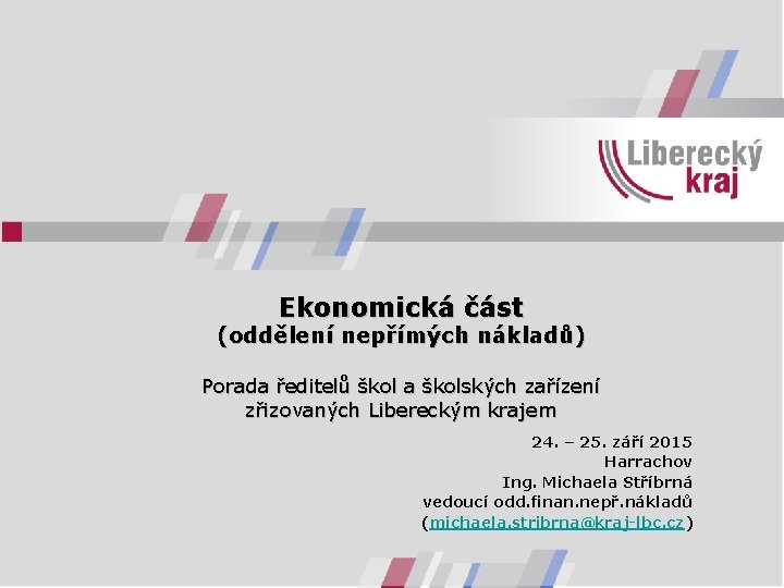 Ekonomická část (oddělení nepřímých nákladů) Porada ředitelů škol a školských zařízení zřizovaných Libereckým krajem