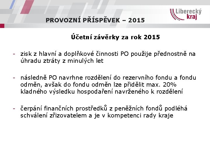 PROVOZNÍ PŘÍSPĚVEK – 2015 Účetní závěrky za rok 2015 - zisk z hlavní a