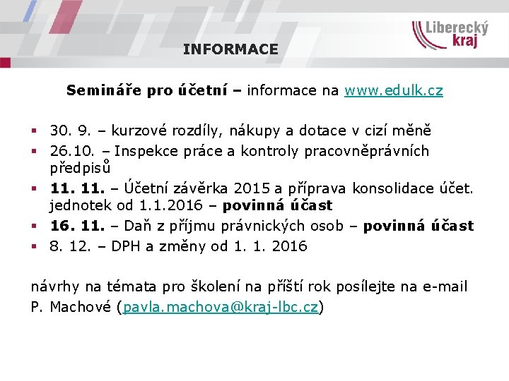 INFORMACE Semináře pro účetní – informace na www. edulk. cz § 30. 9. –