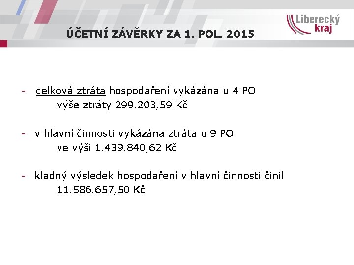 ÚČETNÍ ZÁVĚRKY ZA 1. POL. 2015 - celková ztráta hospodaření vykázána u 4 PO