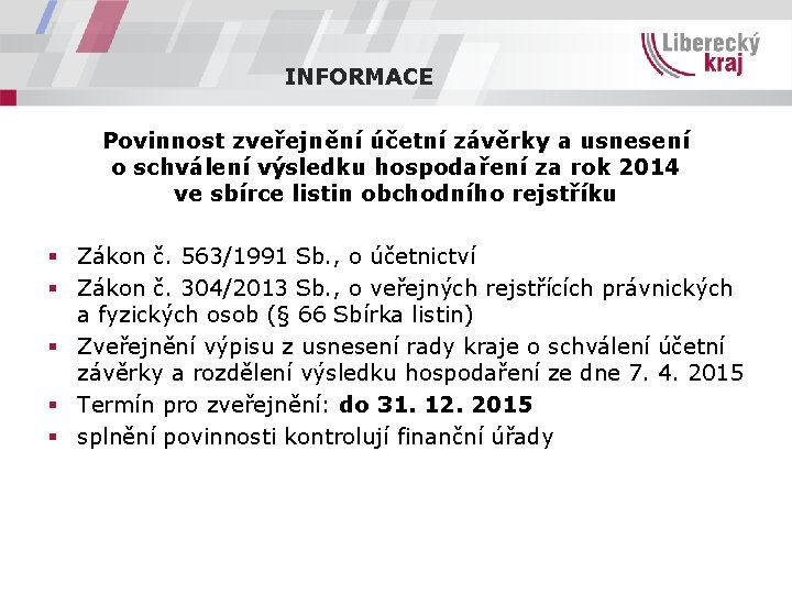 INFORMACE Povinnost zveřejnění účetní závěrky a usnesení o schválení výsledku hospodaření za rok 2014