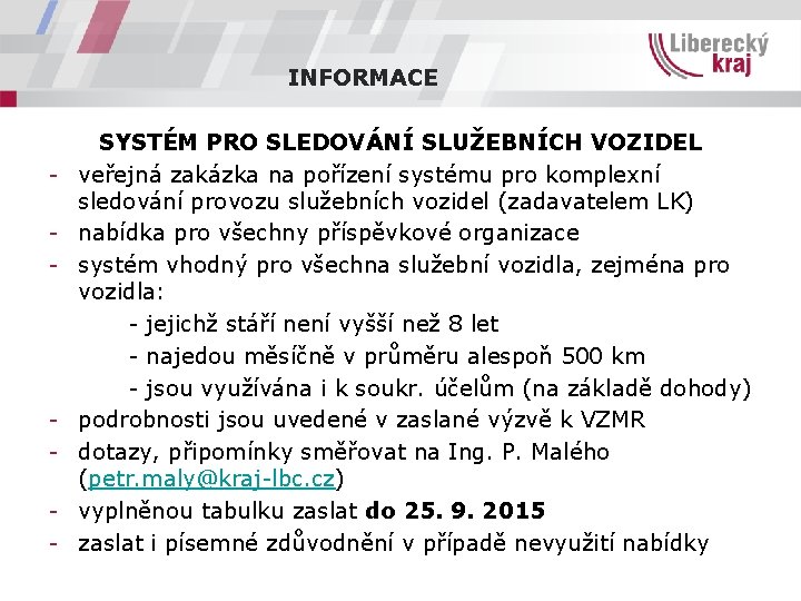 INFORMACE - - SYSTÉM PRO SLEDOVÁNÍ SLUŽEBNÍCH VOZIDEL veřejná zakázka na pořízení systému pro