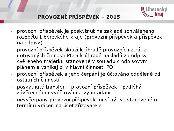 PROVOZNÍ PŘÍSPĚVEK – 2015 - provozní příspěvek je poskytnut na základě schváleného rozpočtu Libereckého