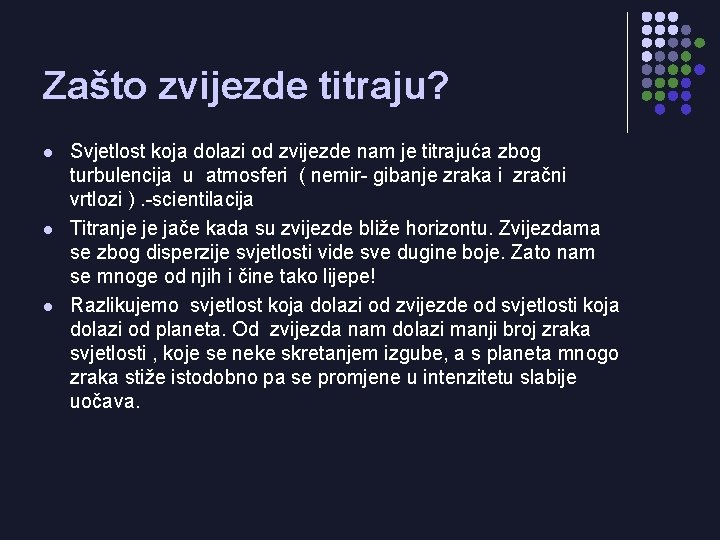 Zašto zvijezde titraju? l l l Svjetlost koja dolazi od zvijezde nam je titrajuća