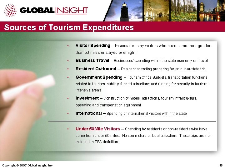 Sources of Tourism Expenditures • Visitor Spending – Expenditures by visitors who have come