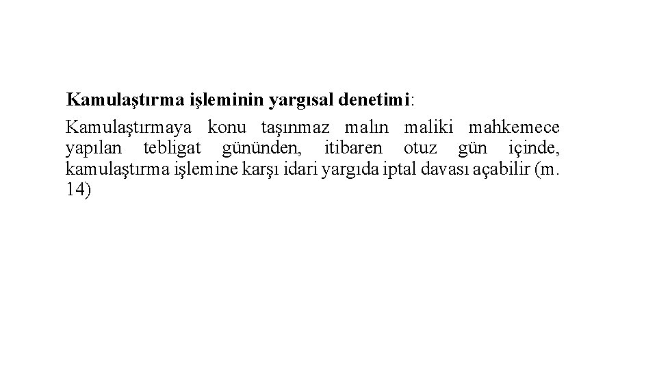 Kamulaştırma işleminin yargısal denetimi: Kamulaştırmaya konu taşınmaz malın maliki mahkemece yapılan tebligat gününden, itibaren