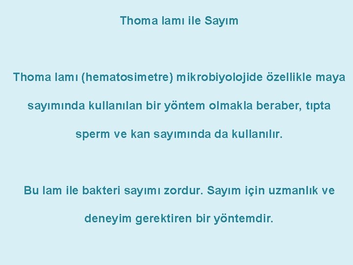 Thoma lamı ile Sayım Thoma lamı (hematosimetre) mikrobiyolojide özellikle maya sayımında kullanılan bir yöntem