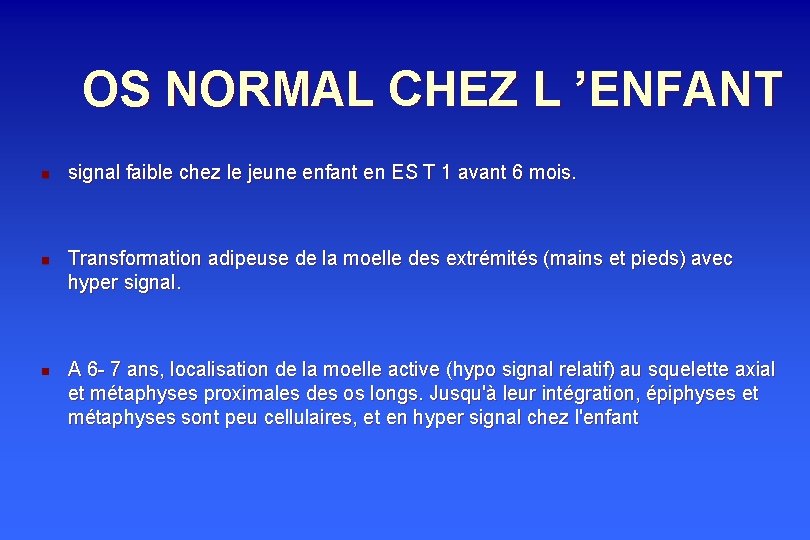 OS NORMAL CHEZ L ’ENFANT n n n signal faible chez le jeune enfant