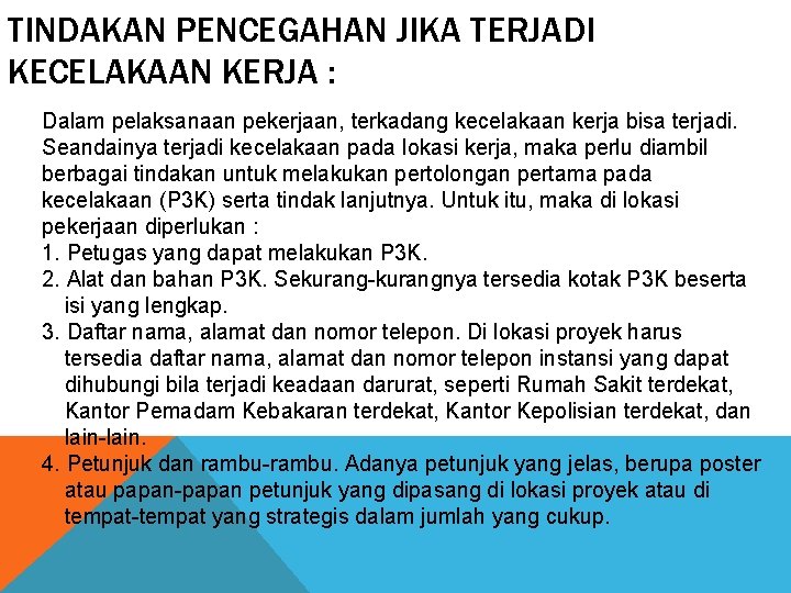 TINDAKAN PENCEGAHAN JIKA TERJADI KECELAKAAN KERJA : Dalam pelaksanaan pekerjaan, terkadang kecelakaan kerja bisa